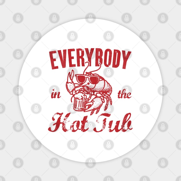 Everybody In The Hot Tub - Funny Crawfish Magnet by Depot33